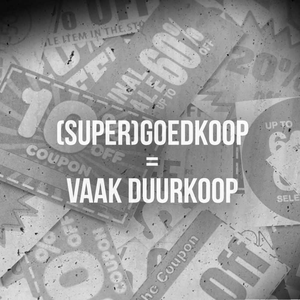 supergoedkoop is duurkoop